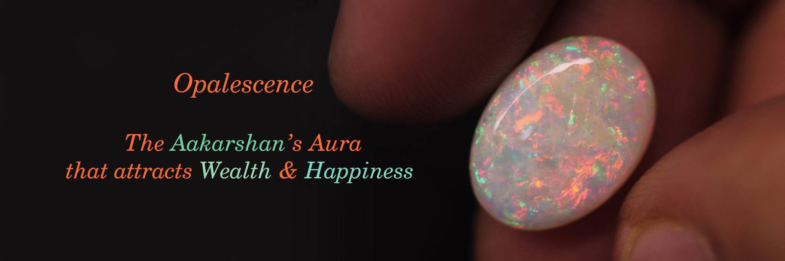 Opalescence Aakarshan Opal